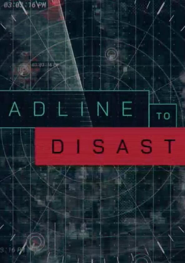 Deadline to Disaster - Season 1 Deadline to Disaster - Season 1