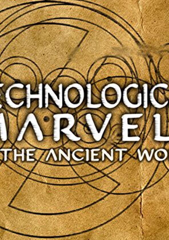 Technological Marvels of the Ancient World - Season 1 Technological Marvels of the Ancient World - Season 1