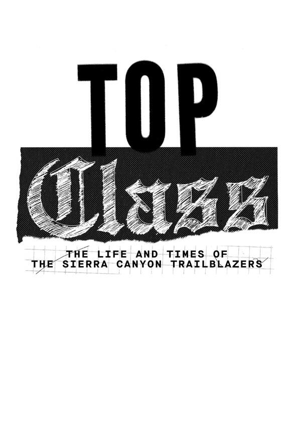 Top Class: The Life and Times of the Sierra Canyon Trailblazers - Season 1 Top Class: The Life and Times of the Sierra Canyon Trailblazers - Season 1