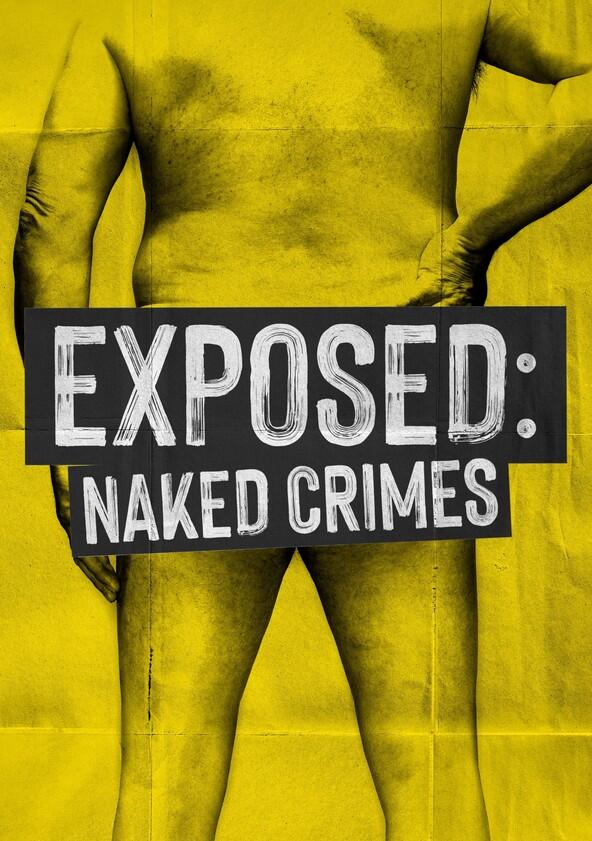 Exposed: Naked Crimes - Season 2 Exposed: Naked Crimes - Season 2