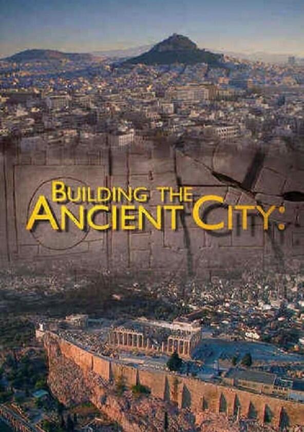 Building the Ancient City: Athens and Rome - Season 1 Building the Ancient City: Athens and Rome - Season 1