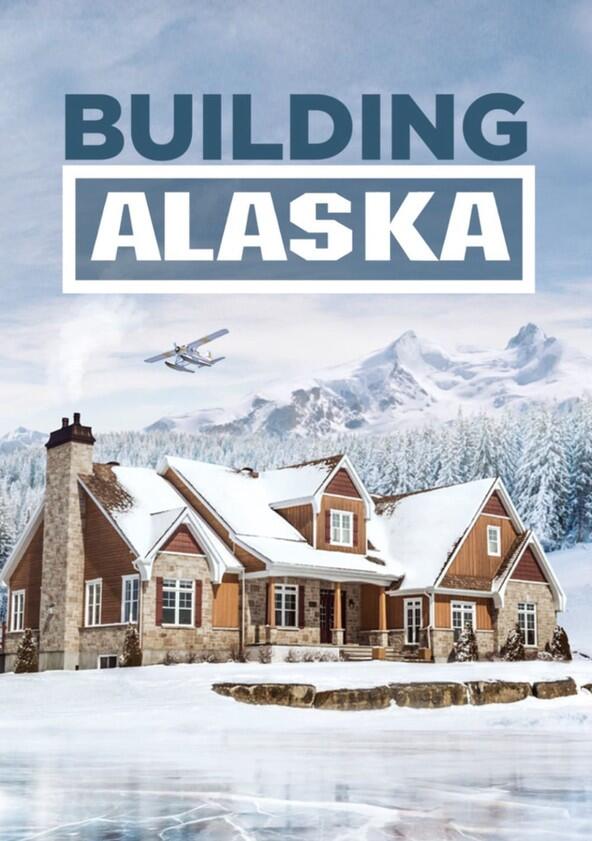 Building Alaska - Season 6