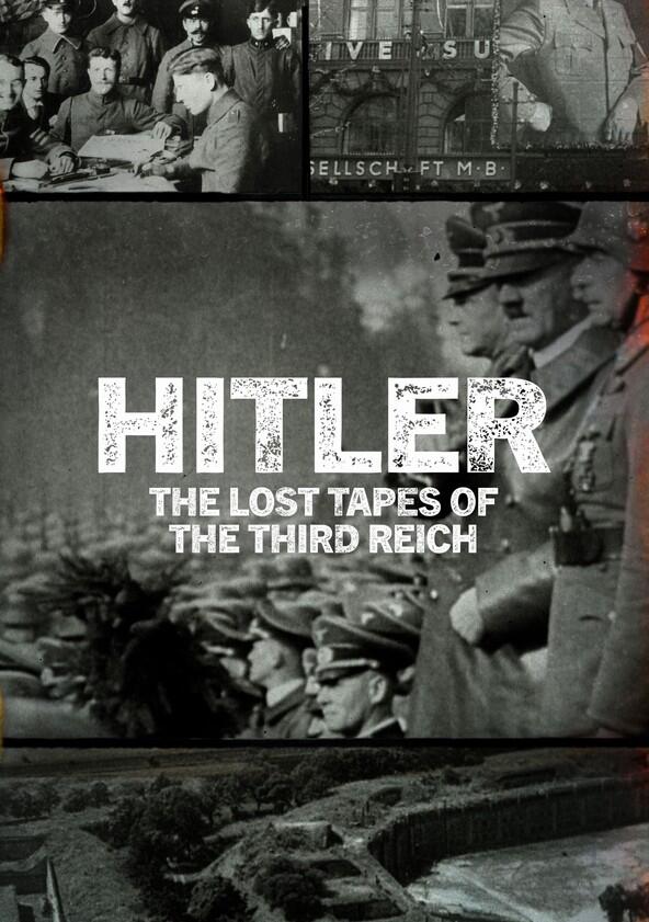 Hitler: The Lost Tapes of the Third Reich - Season 1 Hitler: The Lost Tapes of the Third Reich - Season 1