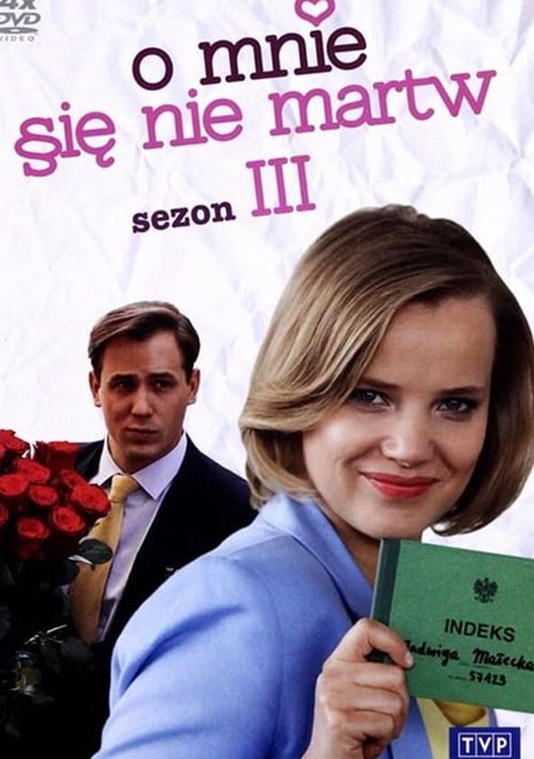 O mnie się nie martw - Season 3 O mnie się nie martw - Season 3
