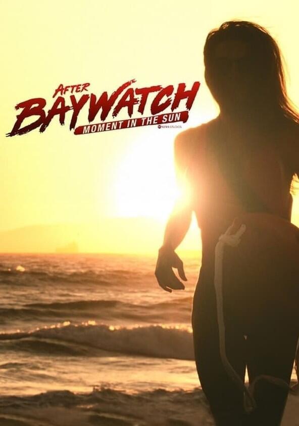 After Baywatch: Moment in the Sun - Season 1 After Baywatch: Moment in the Sun - Season 1