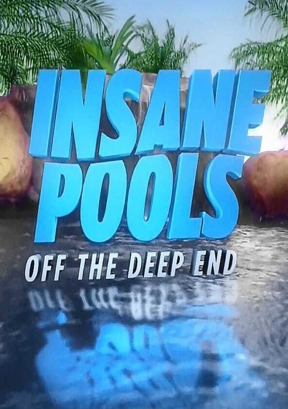 Insane Pools: Off the Deep End - Season 1