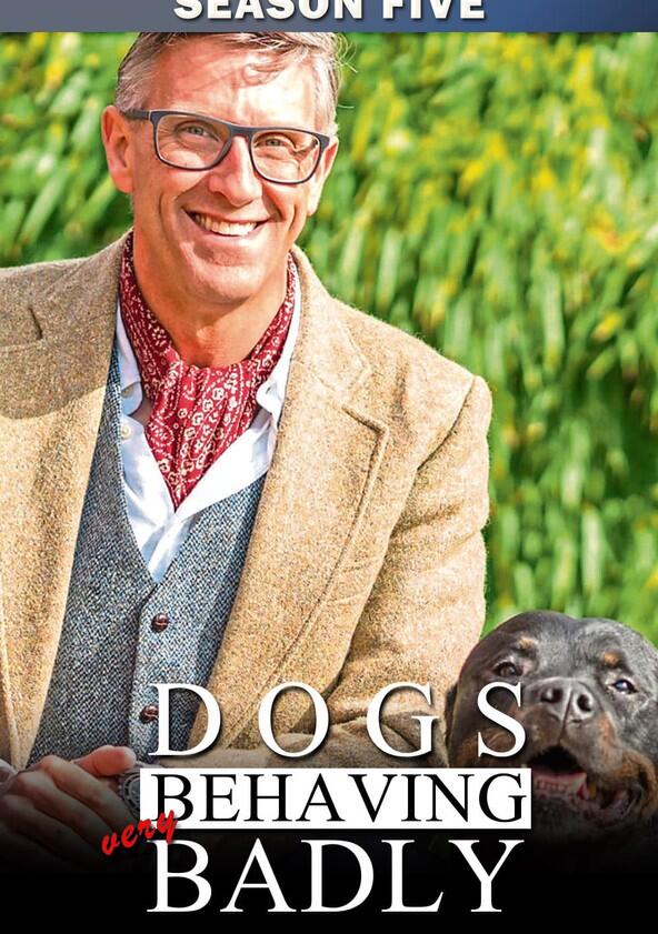 Dogs Behaving (Very) Badly - Season 4 Dogs Behaving (Very) Badly - Season 4