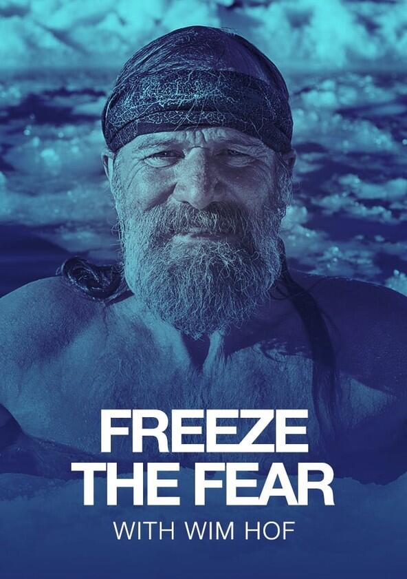 Freeze the Fear with Wim Hof - Season 1 Freeze the Fear with Wim Hof - Season 1