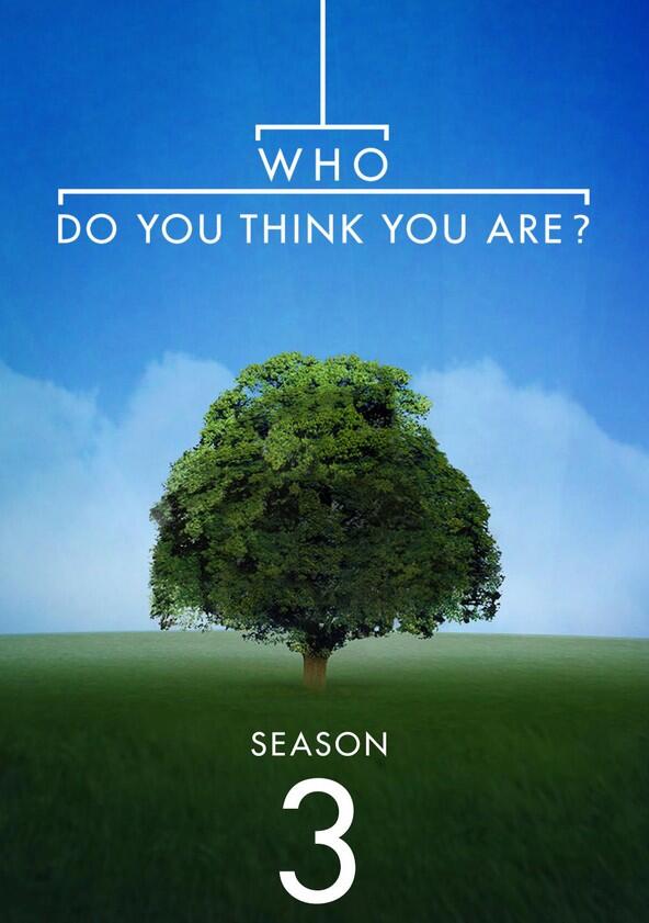 Who Do You Think You Are? - Season 3 Who Do You Think You Are? - Season 3