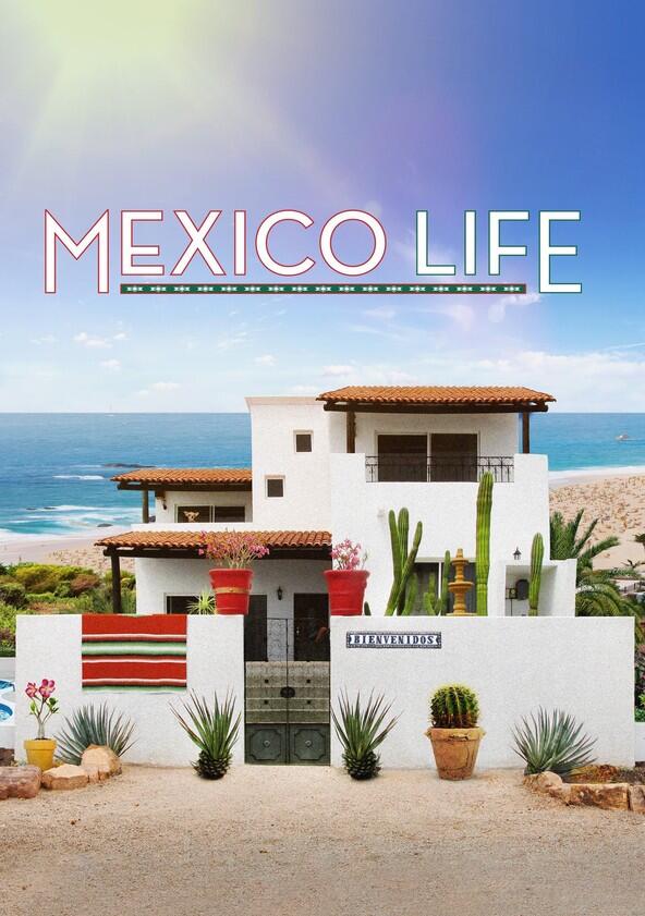 Mexico Life - Season 1 Mexico Life - Season 1