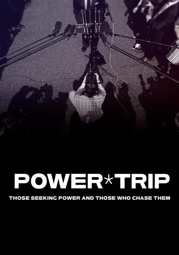 Power Trip: Those Who Seek Power and Those Who Chase Them - Season 1 Power Trip: Those Who Seek Power and Those Who Chase Them - Season 1