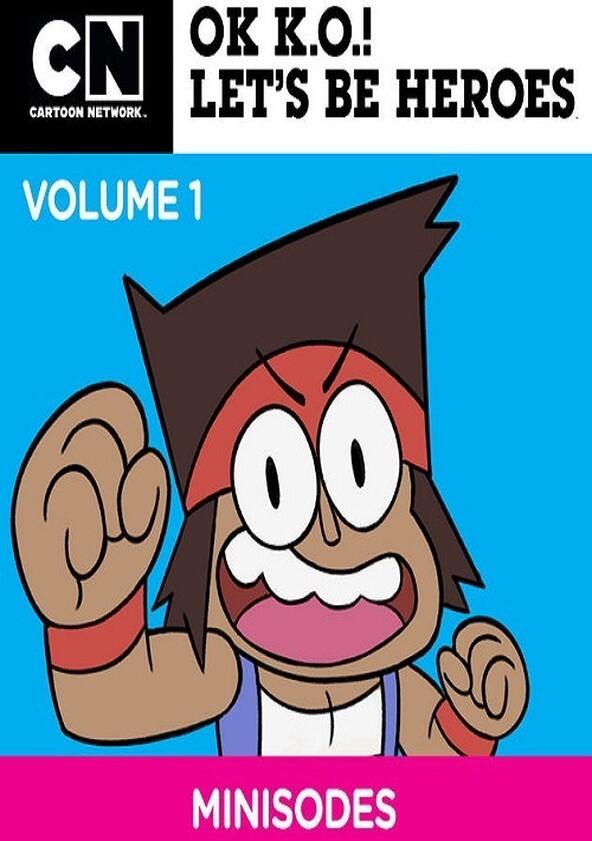 OK K.O.! Let's Be Heroes - Season 1 OK K.O.! Let's Be Heroes - Season 1