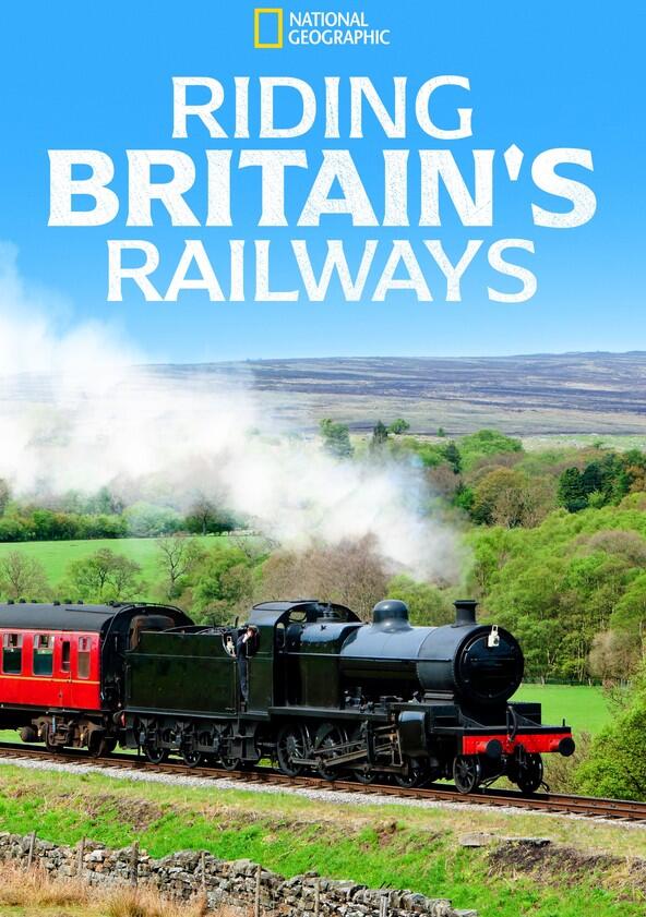 Riding Britain's Railways - Season 1 Riding Britain's Railways - Season 1