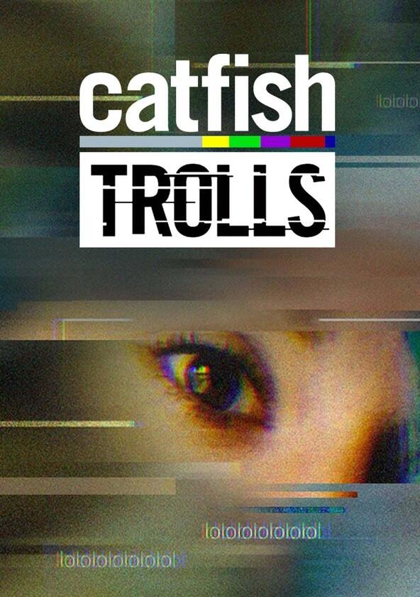 Catfish: Trolls - Season 1 Catfish: Trolls - Season 1
