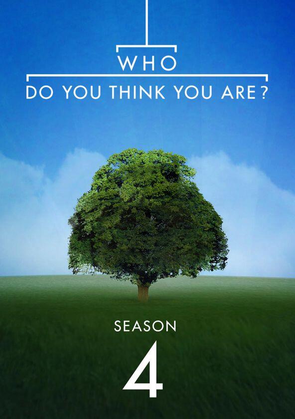Who Do You Think You Are? - Season 4 Who Do You Think You Are? - Season 4