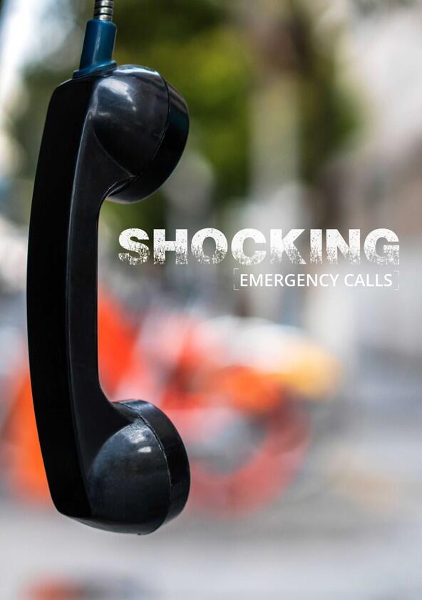 Shocking Emergency Calls - Season 1 Shocking Emergency Calls - Season 1