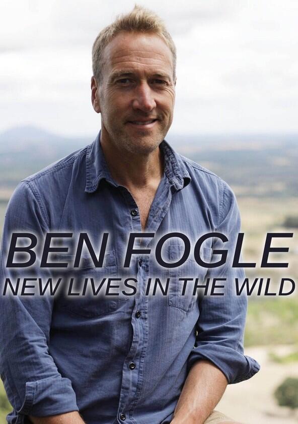 Ben Fogle: New Lives in the Wild - Season 16 Ben Fogle: New Lives in the Wild - Season 16