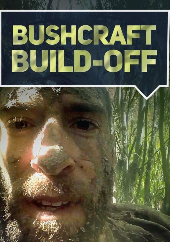 Bushcraft Build-Off - Season 1 Bushcraft Build-Off - Season 1