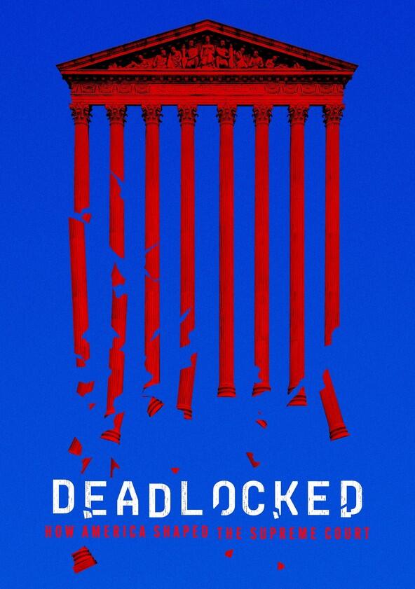 Deadlocked: How America Shaped the Supreme Court - Season 1 Deadlocked: How America Shaped the Supreme Court - Season 1