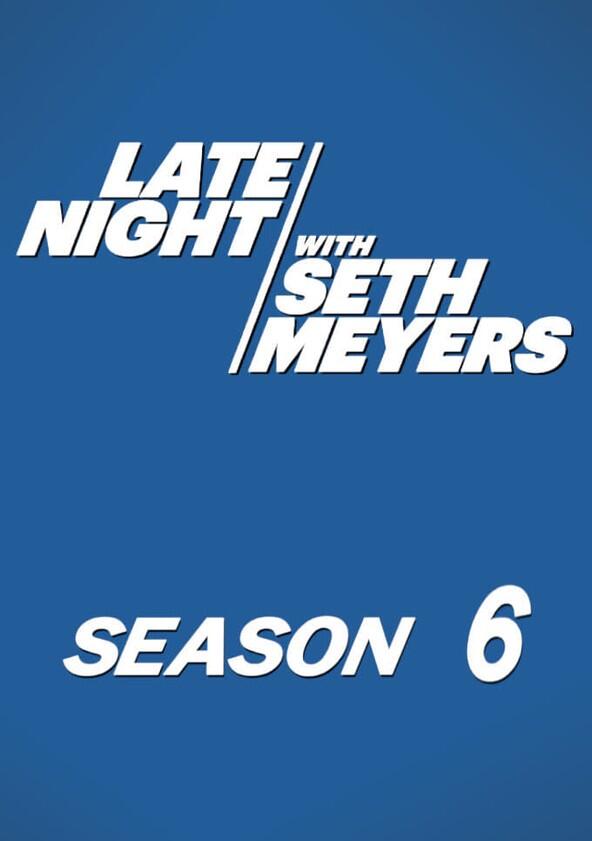 Late Night with Seth Meyers - Season 6 / Year 2019 Late Night with Seth Meyers - Season 6 / Year 2019