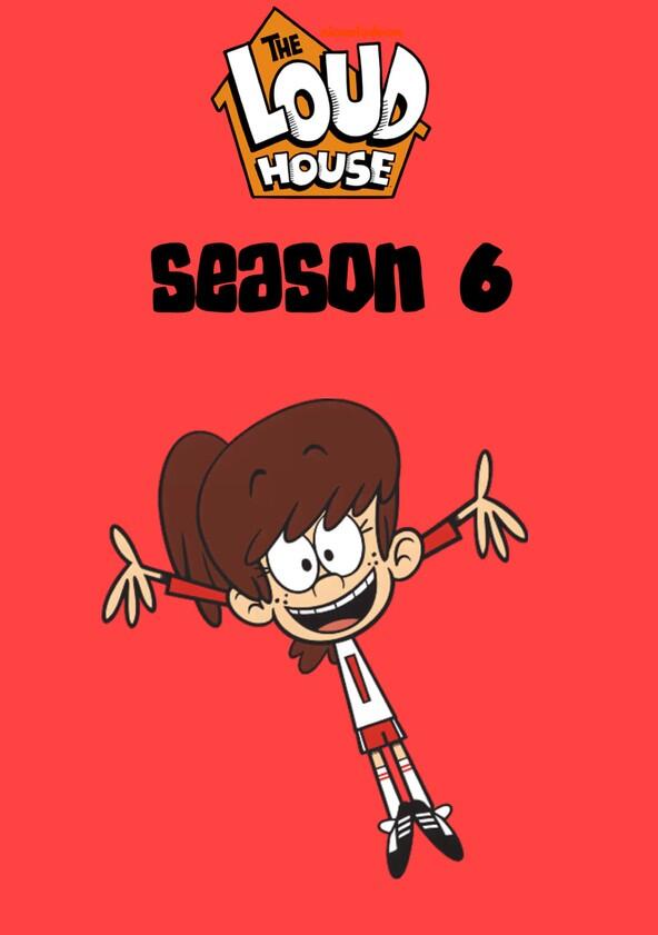 The Loud House - Season 6 The Loud House - Season 6