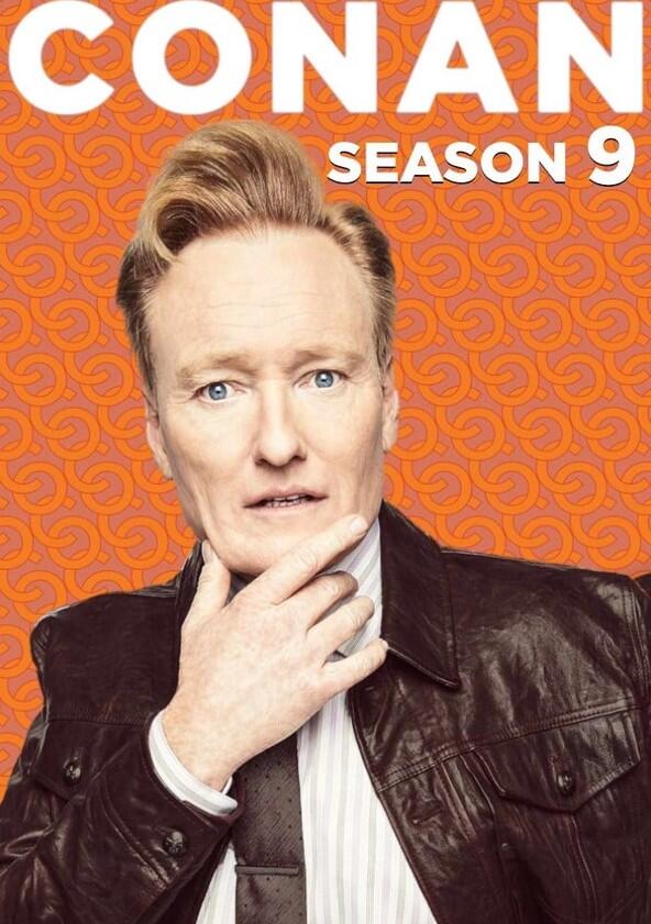 Conan - Season 9 / Year 2018 Conan - Season 9 / Year 2018
