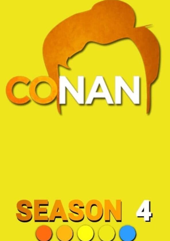 Conan - Season 4 / Year 2013 Conan - Season 4 / Year 2013