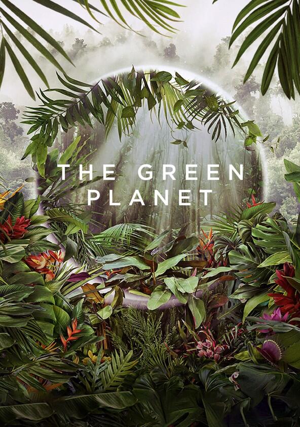 The Green Planet - Season 1 The Green Planet - Season 1