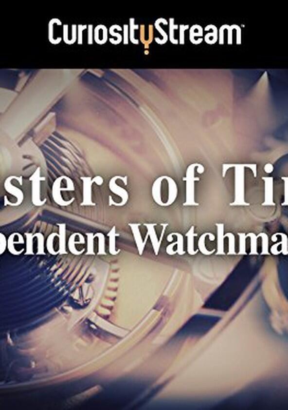 Masters of Time: Independent Watchmakers - Season 1 Masters of Time: Independent Watchmakers - Season 1