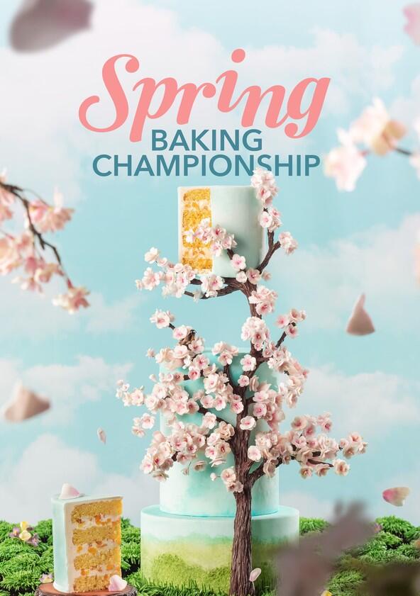 Spring Baking Championship - Season 2 Spring Baking Championship - Season 2