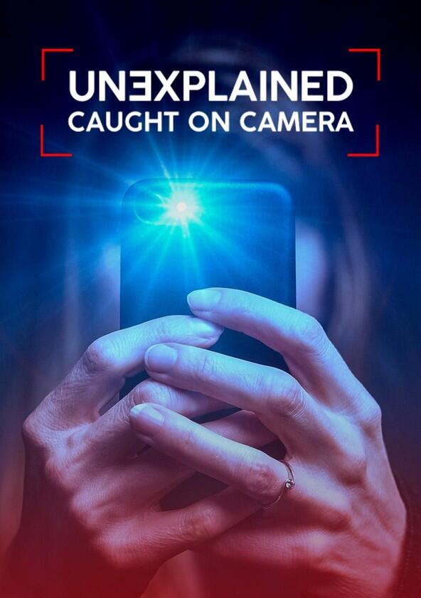 Unexplained: Caught on Camera - Season 4 Unexplained: Caught on Camera - Season 4