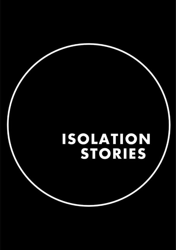 Isolation Stories - Season 1 Isolation Stories - Season 1