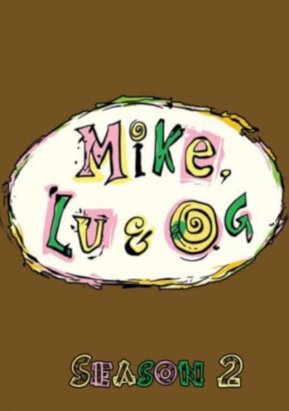 Mike, Lu & Og - Season 2 Mike, Lu & Og - Season 2