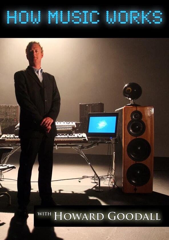 How Music Works with Howard Goodall - Season 1 How Music Works with Howard Goodall - Season 1