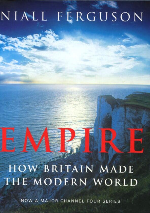 Empire: How Britain Made the Modern World - Season 1 Empire: How Britain Made the Modern World - Season 1