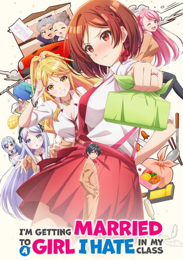 I'm Getting Married to a Girl I Hate in My Class - Season 1 I'm Getting Married to a Girl I Hate in My Class - Season 1