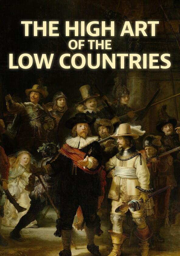 The High Art of the Low Countries The High Art of the Low Countries