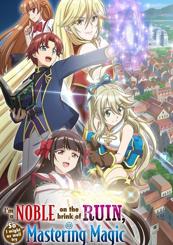 I'm a Noble on the Brink of Ruin, So I Might as Well Try Mastering Magic - Season 1 I'm a Noble on the Brink of Ruin, So I Might as Well Try Mastering Magic - Season 1