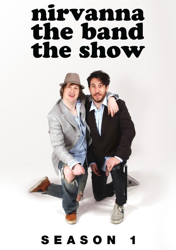 Nirvanna the Band the Show - Season 1 Nirvanna the Band the Show - Season 1