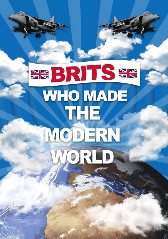 Brits Who Made the Modern World - Season 1 Brits Who Made the Modern World - Season 1