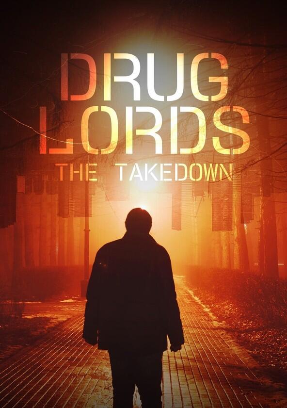 Drug Lords: The Takedown - Season 1 Drug Lords: The Takedown - Season 1