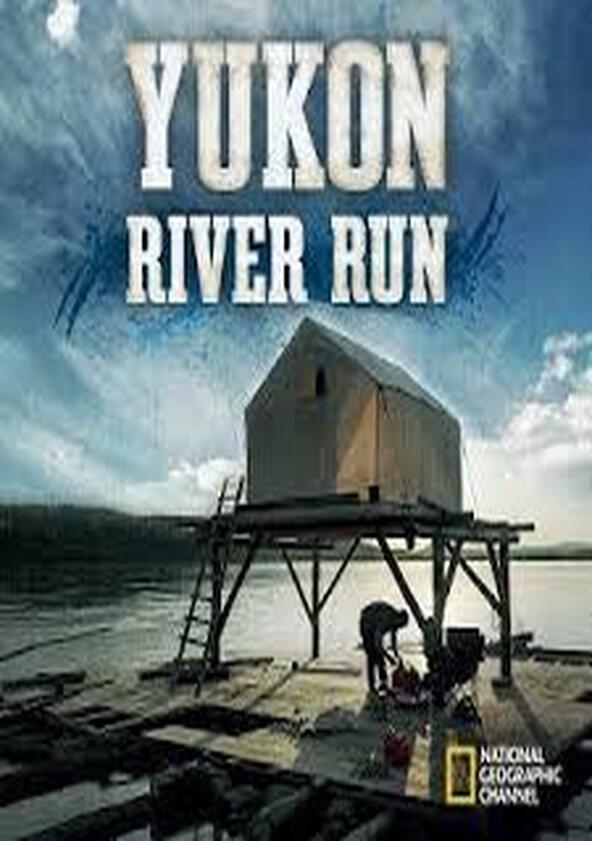 Yukon River Run - Season 1 Yukon River Run - Season 1