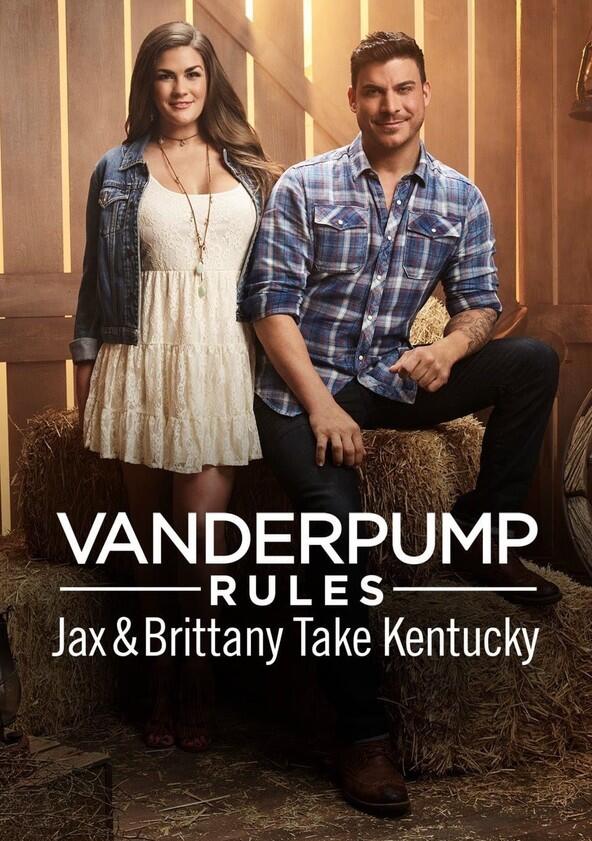 Vanderpump Rules: Jax & Brittany Take Kentucky - Season 1 Vanderpump Rules: Jax & Brittany Take Kentucky - Season 1