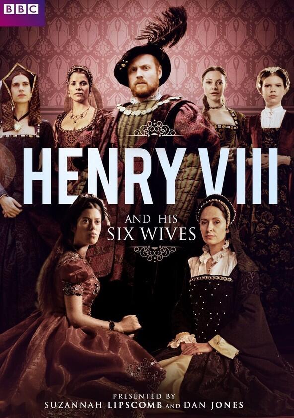 Henry VIII and His Six Wives - Season 1 Henry VIII and His Six Wives - Season 1