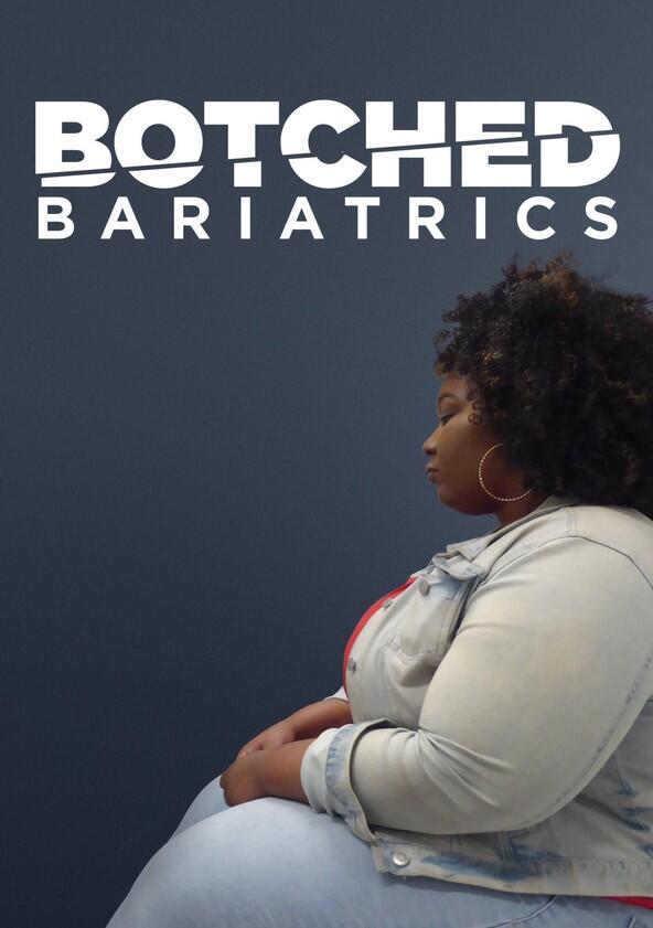 Botched Bariatrics - Season 1