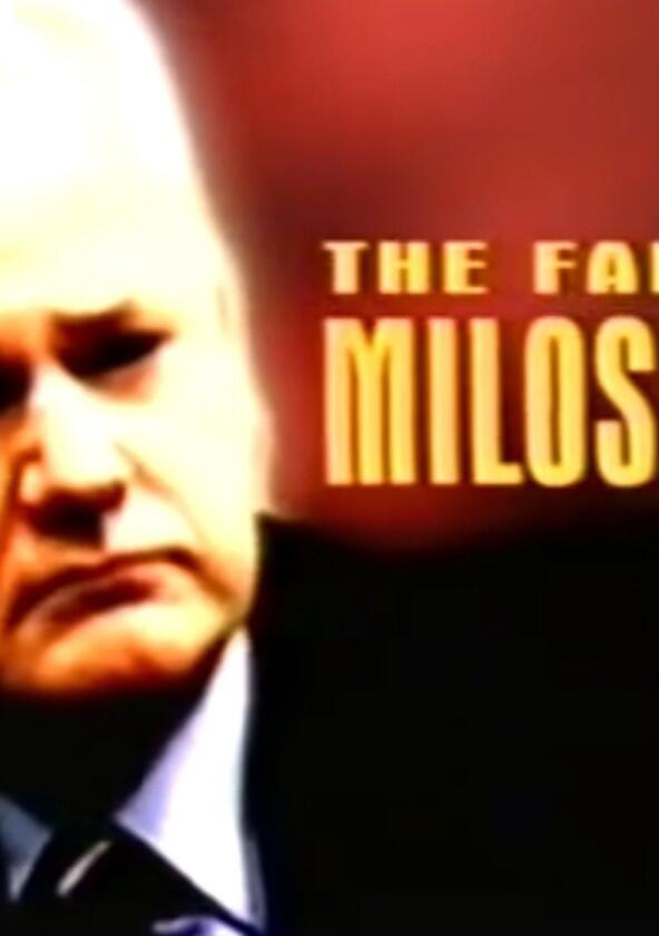 The Fall of Milosevic The Fall of Milosevic