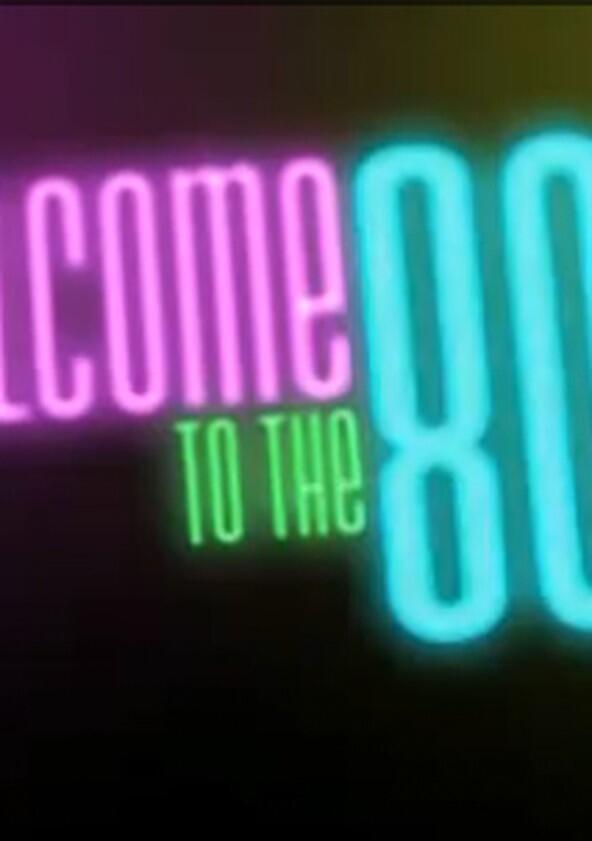 Welcome to the 80's Welcome to the 80's