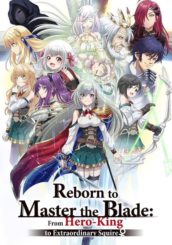 Reborn to Master the Blade: From Hero-King to Extraordinary Squire - Season 1 Reborn to Master the Blade: From Hero-King to Extraordinary Squire - Season 1