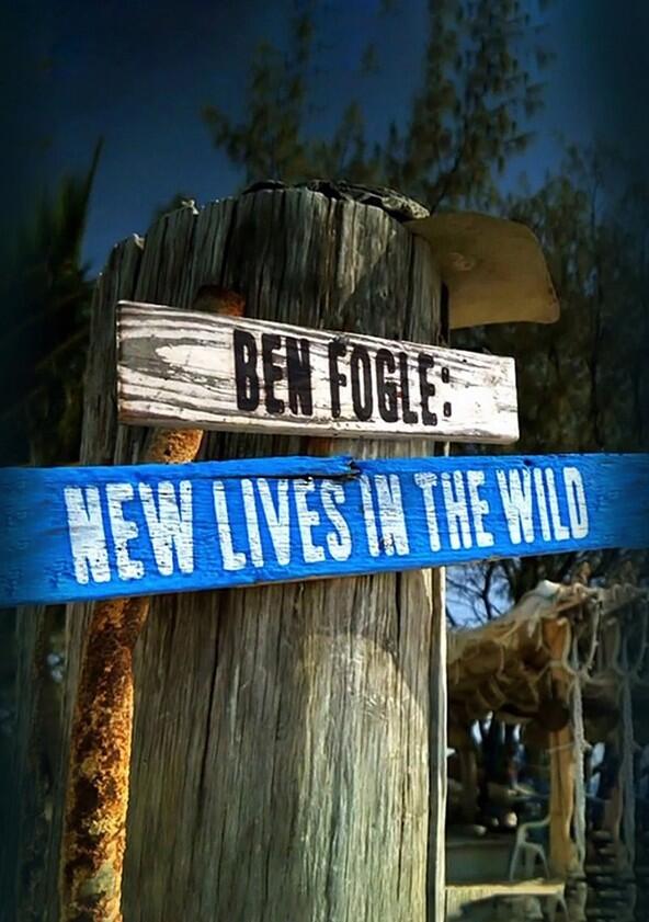 Ben Fogle: New Lives in the Wild - Season 5 Ben Fogle: New Lives in the Wild - Season 5