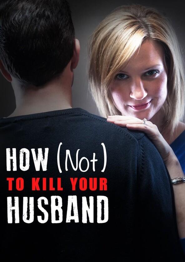 How (Not) to Kill Your Husband - Season 1 How (Not) to Kill Your Husband - Season 1